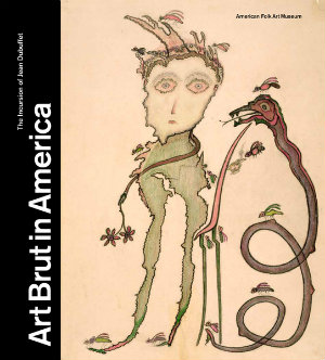 Art Brut in America. The Incursion of Jean Dubuffet